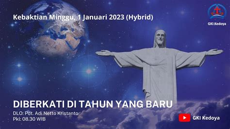 KEBAKTIAN MINGGU GKI KEDOYA 1 JANUARI 2023 PDT ADI NETTO KRISTANTO