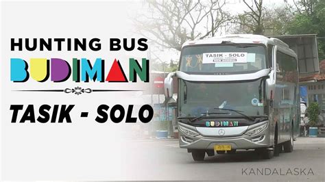 Hunting Bus Budiman Tasik Solo Youtube