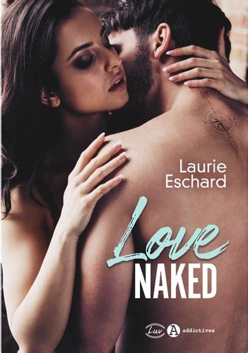 Love Naked De Laurie Eschard Grand Format Livre Decitre