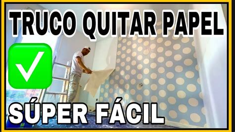 TRUCO CÓMO QUITAR PAPEL PINTADO DE UNA PARED SIN DAÑARLA quitar papel