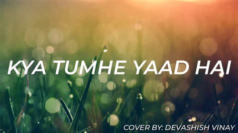 Kya Tumhe Yaad Hai Jo Bhi Kasmein Raaz Cover By Devashish Vinay