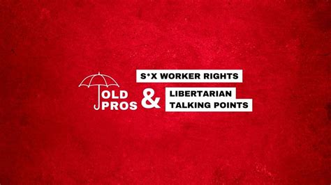 Libertarian Sex Worker Rights Old Pros