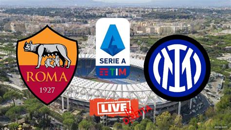 Roma Inter Diretta Live Campionato Gg Serie A In Cronaca Live