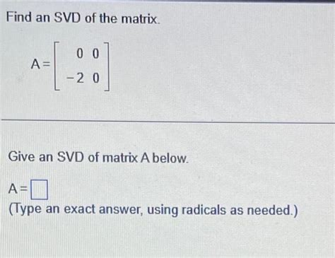 Solved Find An Svd Of The Matrix A [0−200] Give An Svd Of