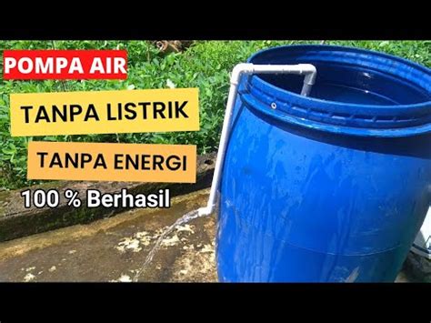 Membuat Pompa Air Tanpa Listrik Youtube