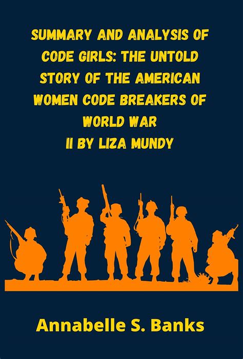 Summary and Analysis of Code Girls: The Untold Story of the American Women Code Breakers of ...