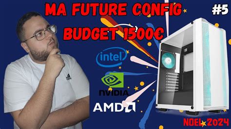 Ma Future Config Pc Gamer Pour Noel Youtube