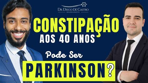 Dr Diego de Castro Neurologista Doença de Parkinson Constipação aos