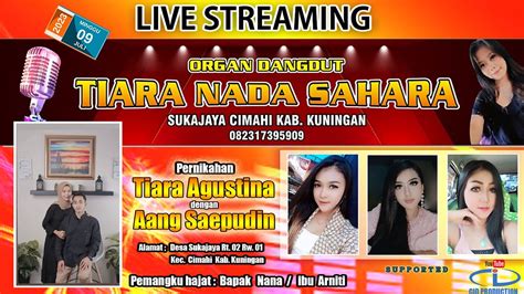 LIVE ORGAN DANGDUT TIARA NADA SAHARA SUKAJAYA CIMAHI KUNINGAN YouTube