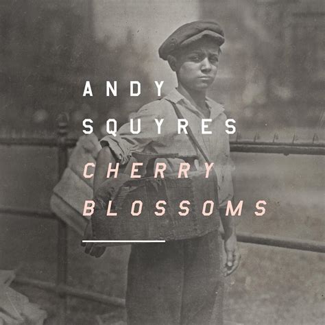 Andy Squyres Cherry Blossoms Lyrics And Tracklist Genius