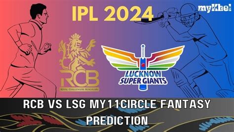 Rcb Vs Lsg My11circle Team Prediction Blr Vs Lsg Ipl 2024 Match 15