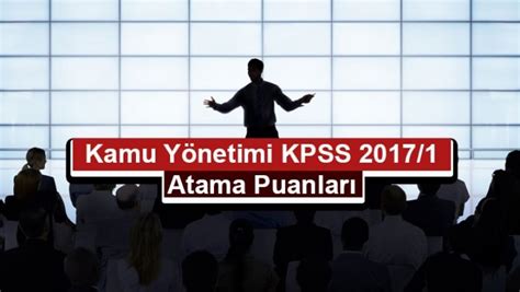 Kamu Yönetimi KPSS 2017 1 Atama Taban Puanları Tercihini Yap