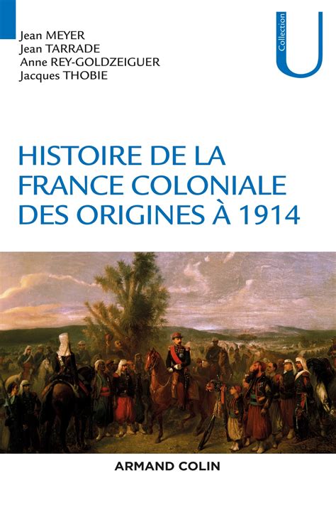 Histoire de la France coloniale Des origines à 1914 Livre Histoire