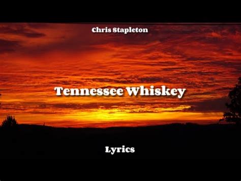 Chris Stapleton Tennesse Whiskey Lyrics YouTube