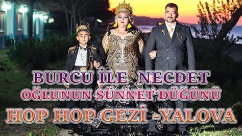 BURCU İLE NECDET İN OĞLUNUN SÜNNET DÜĞÜNÜ HOP HOP GEZİ YALOVA YouTube