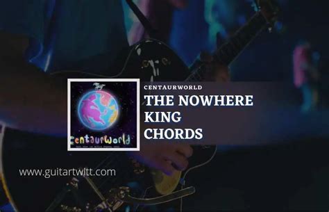 Centaurworld - The Nowhere King Chords - Guitartwitt