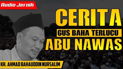 Gus Baha Cerita Lucu Abu Nawas Youtube