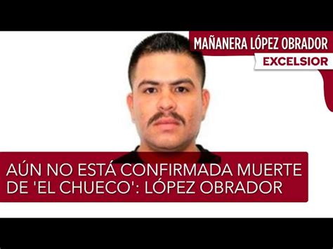 Muerte El Chueco Hacen Análisis Cuerpo Sinaloa Determinar Identidad Amlo