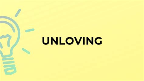 What is the meaning of the word UNLOVING? - YouTube