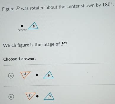 Solved Figure P Was Rotated About The Center Shown By 180 Center