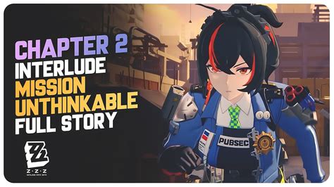 Chapter Interlude Full Story Quest Mission Unthinkable Zenless