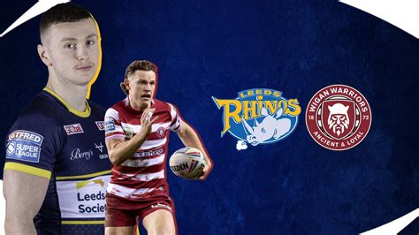 Leeds Rhinos vs. Wigan Warriors: What’s on guide