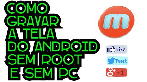 Como Gravar A Tela Do Android Sem Root E Sem Pc Youtube