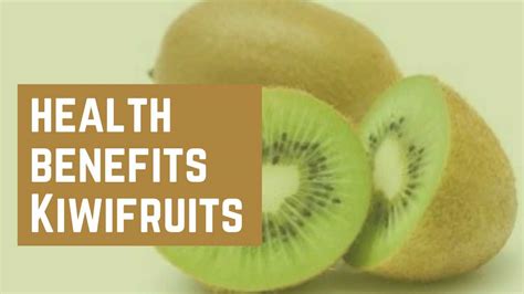 What Are The Health Benefits Of Kiwifruit And Why Eat Kiwifruits