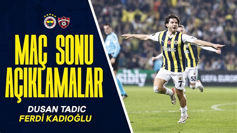 Oyuncularımız Dusan Tadic Ferdi Kadıoğlu nun Maç Sonu Açıklamaları