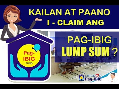 Kailan At Paano I Claim Ang Pag Ibig Lump Sum Youtube