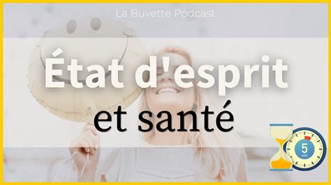 En 5 Minutes Votre état d esprit et votre santé sont liés