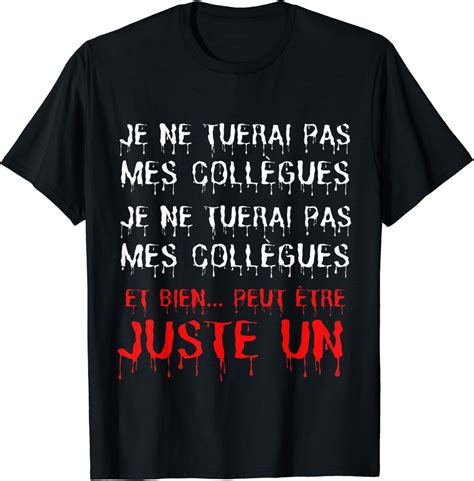 Je ne tuerai pas mes collègues de travail idée cadeau humour T Shirt