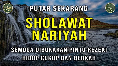 PUTAR DENGARKAN SHOLAWAT NARIYAH SHOLAWAT MERDU SHOLAWAT TANPA