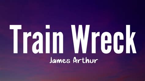 James Arthur Train Wreck Lyrics Youtube