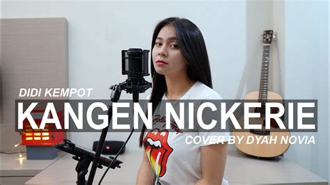 KANGEN NICKERIE DIDI KEMPOT COVER BY DYAH NOVIA YouTube Music