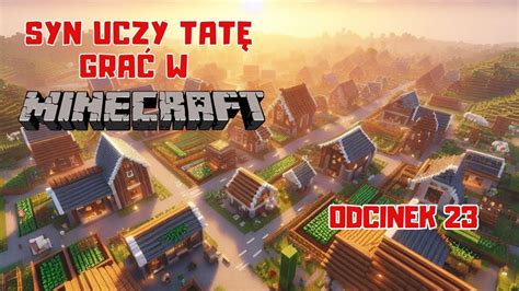 Minecraft Syn Uczy Tat Wyruszamy W Kolejn Podr Youtube