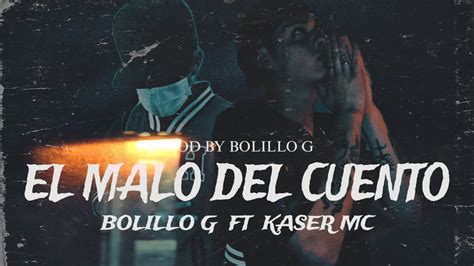 El Malo Del Cuento Bolillo G Ft Kaser Mc Video Lyric Oficial