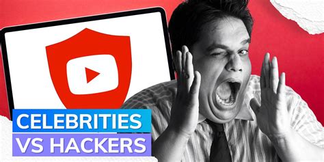 Why Hackers Target Youtube Celebrities How You Can Stay Safe Editorji