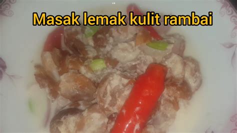 Masak Lemak Putih Kulit Rambai Terengganu Style Youtube