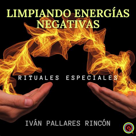 LIMPIANDO ENERGÍAS NEGATIVAS Rituales Especiales Audiobook on Spotify