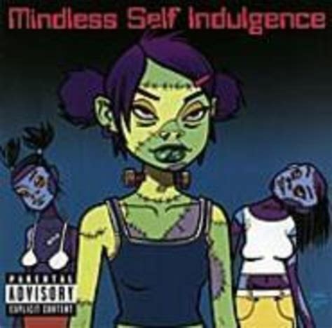 MINDLESS SELF INDULGENCE