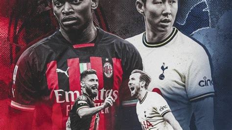 Link Nonton Live Streaming Ac Milan Vs Tottenham Jam Wib Tak