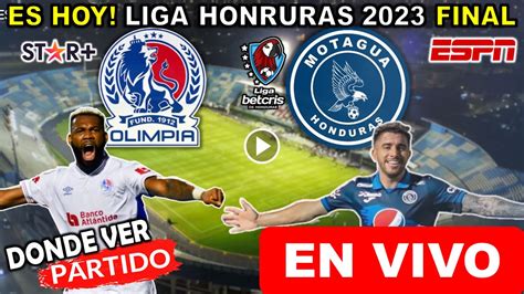 Olimpia Vs Motagua En Vivo Donde Ver A Que Hora Juega La Final