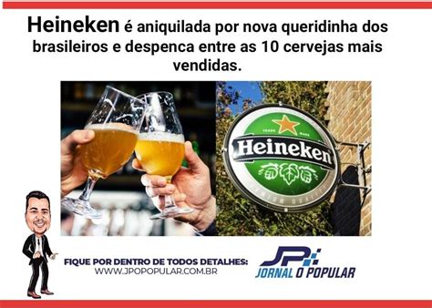 Nova Queridinha Dos Brasileiros Desbanca Heineken Que Despenca Das