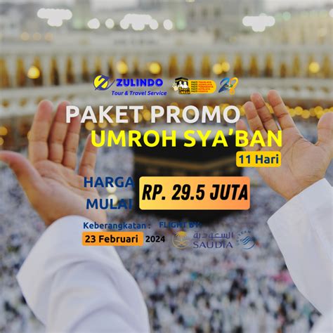 PAKET PROMO UMRAH SYABAN 1445 H PT ZULIAN KAMSAINDO