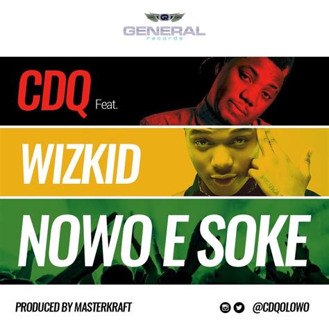 CDQ Ft. Wizkid - Nowo E Soke (Prod. Masterkraft) | Notjustok