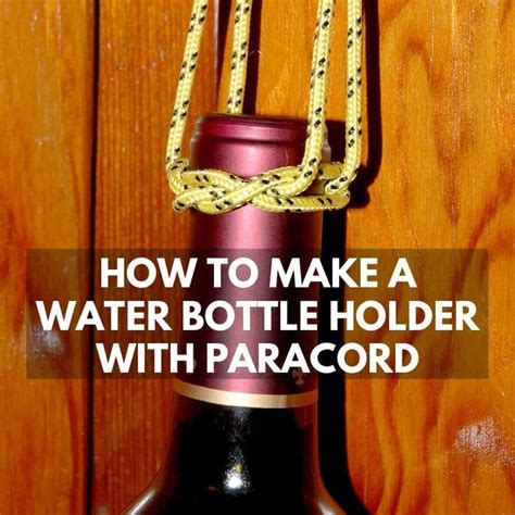 How To Make A Water Bottle Holder With Paracord The Easy Way Water