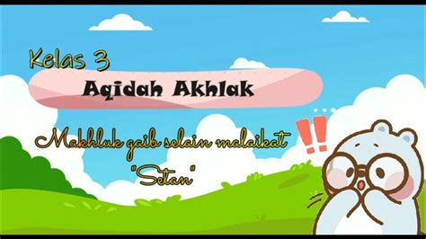 Aqidah Akhlak Kelas Tentang Makhluk Gaib Selain Malaikat Setan