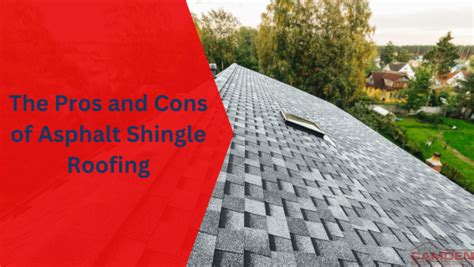 The Pros And Cons Of Asphalt Shingle Roofing Camden Roofing And Construction