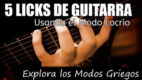 Licks De Guitarra Para Improvisar Con El Modo Locrio Modos